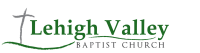 Lehigh Valley Baptist Church