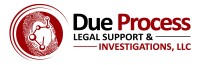 Due process legal support & investigations, llc
