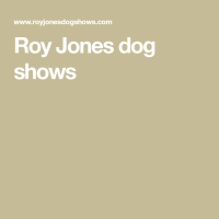 Roy jones dog shows inc